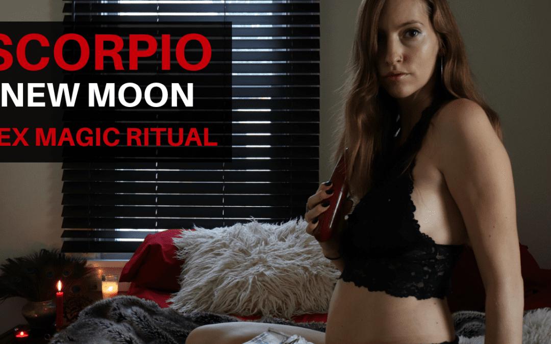 SCORPIO NEW MOON SEX MAGIC RITUAL