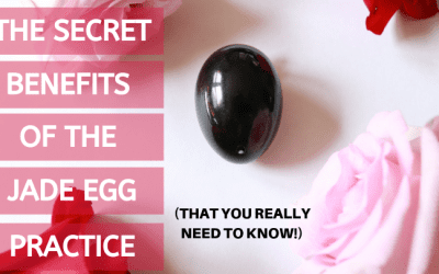 The Secret Benefits of the Jade Egg Practice (That You REALLY Need to Know)